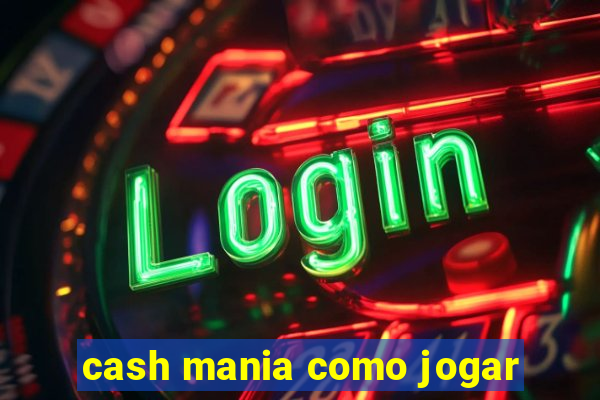 cash mania como jogar